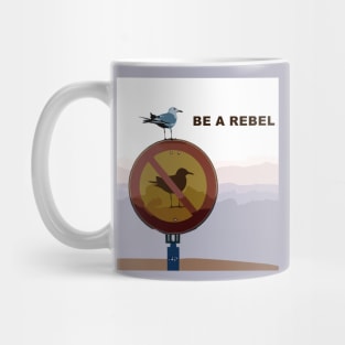 be a rebel. funny seagull Mug
